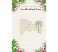 Diario de Viaje República Dominicana: Guía Interactiva, Tesoros Escondidos y Bitácora Personal.