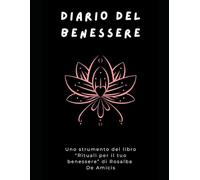 Diario del benessere: Uno strumento del libro "Rituali per il tuo benessere" di Rosalba De Amicis (SoleLuna)