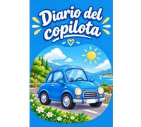 Diario del Co-Pilota: Un diario di viaggio originale e divertente per mettere alla prova il tuo pilota, raccontare le avventure in auto e rendere ogni ... amici e compagni di viaggio. -5-