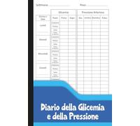 Diario della Glicemia e della Pressione: Registro Quotidiano per Monitorare Zuccheri nel Sangue, Pressione Arteriosa e Polso.