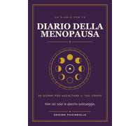 Diario della Menopausa: 90 giorni per ascoltare il tuo corpo: tracker di vampate, sonno, umore ed energia, con consigli pratici e le domande da fare al medico