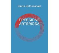 Diario della Pressione Arteriosa: Registro Annuale 52 Settimane: Monitora Pressione, Battiti, Farmaci e Appuntamenti. Il quaderno completo per la tua salute quotidiana con note e tracciamento.