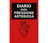 Diario Della Pressione Arteriosa: Registro giornaliero per il monitoraggio della pressione arteriosa e della frequenza cardiaca, utile per prendersi ... condividere dati accurati con il medico. -13-