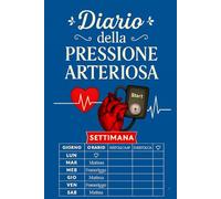 Diario Della Pressione Arteriosa: Registro giornaliero per il monitoraggio della pressione arteriosa e della frequenza cardiaca, utile per prendersi ... condividere dati accurati con il medico. -3-