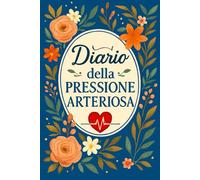 Diario Della Pressione Arteriosa: Registro giornaliero per il monitoraggio della pressione arteriosa e della frequenza cardiaca, utile per prendersi ... condividere dati accurati con il medico. -9-