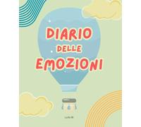 Diario delle emozioni per bambini (6-10 anni) - VERSIONE COMPATTA - Percorso guidato all’intelligenza emotiva ed empatia - Attività per gestire ... - Percorso di consapevolezza e crescita