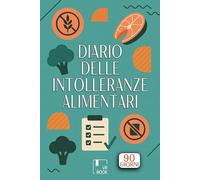 Diario delle Intolleranze Alimentari - 90 Giorni per Scoprire i Cibi che Provocano Allergie, Gonfiore e Sensibilità Digestiva Agenda planner di 12 Settimane per Uomini e Donne