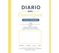 Diario delle Osservazioni per Insegnanti di Scuola Primaria: Quaderno Operativo per Annotare Prove, Verifiche e Progressi degli Alunni durante l’Anno Scolastico