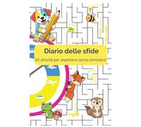Diario delle sfide: Diario delle Sfide, 60 attività di logica per bambini 6-10 anni , per aereo, auto, ristorante (I Diari di Lucky)
