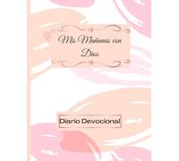 Diario Devocional - Mis Mañanas con Dios: Libreta Para Estudios Matutinos de la Biblia | Cuaderno de 120 Pag 8.5"X11" | Regalo Cristiano Para Mujeres (Spanish Edition)