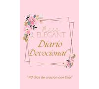 Diario Devocional Miss Elegant: 40 días de oración con Dios