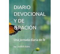 DIARIO DEVOCIONAL Y DE ORACIÓN: Una jornada diaria de fe