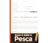 Diario di Bordo di Pesca: Taccuino di Pesca da Compilare | Per Registrare le Prese, Osservare la Natura e Conservare i Ricordi di Pesca