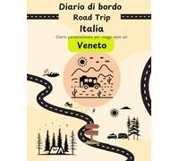 Diario di Bordo Road Trip Italia - Veneto: taccuino da personalizzare per viaggi open air attraverso il bel paese