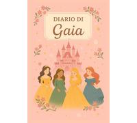 Diario di Gaia - Quaderno per Appunti a Righe | Formato 6x9 | Copertina rigida a Tema Principesse: Quaderno per Appunti Piccolo con 100 Pagine a Righe ... per Bambine, Scuola, Regali Personalizzati
