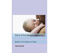 Diario di Gravidanza e post parto: Quello che nessuno ti dice