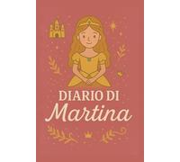 Diario di Martina - Quaderno 6x9" a Righe R1 con Copertina Rigida: Notebook fiabesco ispirato al mondo delle principesse - 100 pagine per scrivere ... e pensieri - per bambine e ragazze creative