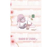 Diario di Studio: Il Planner dello Studente. L'Agenda personalizzabile per Scuola e Università. Organizza lo studio e pianifica la tua vita scolastica.