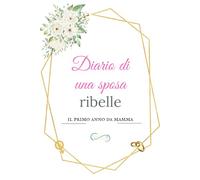 Diario di una sposa ribelle: Il primo anno da mamma