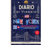 Diario di Viaggio a New York con Codici QR per i Video: Diario da Compilare per Pianificare il Viaggio, Organizzare l’Itinerario, Gestire il Budget e Conservare i Tuoi Ricordi Più Belli