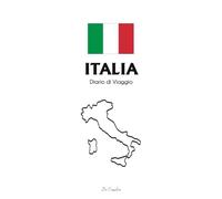 Diario di Viaggio Italia: Travel Journal er Avventure tra Roma, Firenze, Venezia e Toscana | Planner Itinerari, Cultura, Mare e Ricordi di Viaggio