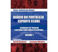 DIÁRIO DO FORTALEZA ESPORTE CLUBE: EFEMÉRIDES DO TRICOLOR - A HISTÓRIA COMO NUNCA FOI CONTADA.