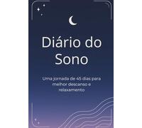Diário do Sono: Uma jornada de 45 dias para melhor descanso e relaxamento
