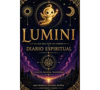 DIARIO ESPIRITUAL DE LUMINI: Cuaderno de emociones, intuición y conexión (UNIVERSO LUMINI)