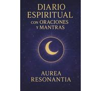Diario Espiritual de Oraciones y Mantras: Oraciones, mantras y gratitud para cada día