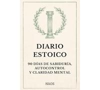 DIARIO ESTOICO: 90 días de sabiduría, autocontrol y claridad mental: Para desarrollo personal, disciplina y resiliencia diaria.