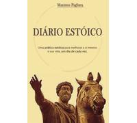 Diário Estoico: Assuma o controlo de sua vida e alcance clareza através da documentação, desafiando e refletindo como os grandes estoicos e figuras do passado