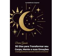 Diário Guiado - 90 Dias para Transformar seu Corpo, Mente e suas Emoções: O emagrecimento nasce da maestria emocional