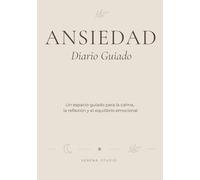 Diario Guiado para la Ansiedad: Un cuaderno de reflexión para el exceso de pensamientos, el estrés y el equilibrio emocional (Edición Arena)