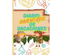 DIARIO INVENTADO DE VACACIONES: CREA TU DIARIO DE AVENTURAS .