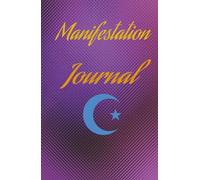 Diario Lunar de Manifestación - Lunar Manifestation Journal: Pide a la Luna y se te concederá - Ask the Moon & Manifest
