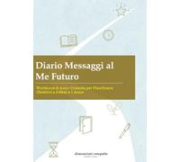 Diario Messaggi al Me Futuro - Workbook di Auto-Crescita per Pianificare Obiettivi a 3 Mesi e 1 Anno