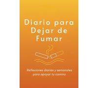 Diario para Dejar de Fumar: Reflexiones diarias y semanales para apoyar tu camino