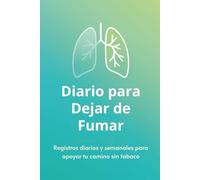 Diario para Dejar de Fumar: Registros diarios y semanales para apoyar tu camino sin tabaco
