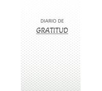 Diario para escribir gratitud, sueños, exitos: Diario de Gratitud para practicar la gratitud puede llevar a un mayor optimismo y positividad.