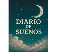 DIARIO PARA ESCRIBIR SUEÑOS: Descubre los Mensajes de tu Inconsciente a Través de la Interpretación de tus Sueños | Contiene 100 Páginas en 8,5" x 11" (A4)