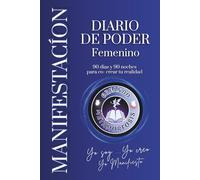 Diario para Manifestar en 4 Pasos: 90 dias y 90 noches para co-crear tu nueva realidad.