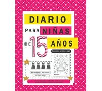 Diario para niñas de 15 años: Diario de cumpleaños para niña de 15 años