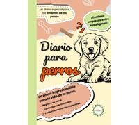 Diario para Perros - Registra Salud, Cuidados, Aventuras y Recuerdos con tu Mascota: Incluye ficha veterinaria, control de vacunas, juegos, recetas, ... y colaboraciones de influencers perrunos.