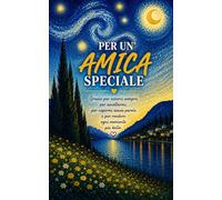 DIARIO PER UN'AMICA SPECIALE: Un elegante diario puntinato per annotare sogni, progetti e appuntamenti, con spazio per data e ora. Perfetto per ... desideri,emozioni e momenti indimenticabili.