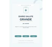 Diario Salute Grande per Anziani: Registro 3 in 1 per pressione arteriosa, glicemia, farmaci, visite e note per il medico - formato A4, caratteri ... pratici per anziani, familiari e caregiver)