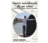 Diario scombinato di un ictus: Il formicolio e la mezza rinascita (storia vera di riabilitazione, cadute e ripartenza)