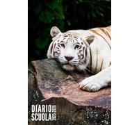 Diario Scuola 2025 2026: Tigre Bianca - Per Studente, Elementari, Primaria, Media, Superiori | Ragazzo, Ragazza, Adolescente | da Settembre 2025 ad Agosto 2026