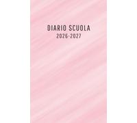 Diario Scuola 2026 2027: agenda giornaliera 1 giorno per pagina - Materiale scolastico Per ragazze e ragazzi medie elementari superiori università - copertina Rosa