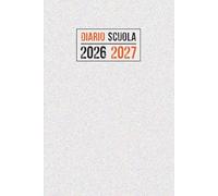 Diario Scuola 2026/2027: Agenda Giornaliera da Settembre a Luglio per Studente Scuola Elementari Medie Superiori - Piccolo formato A5.