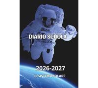 diario scuola 2026 2027 (Alla scoperta dell'universo)